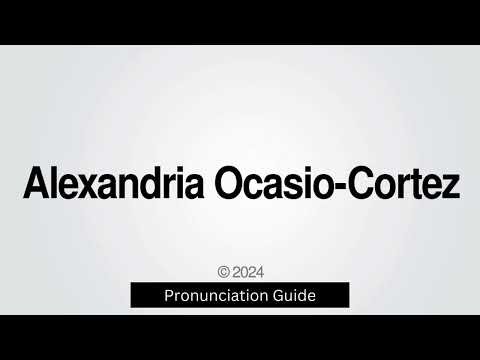 How to Pronounce Alexandria Ocasio - Cortez