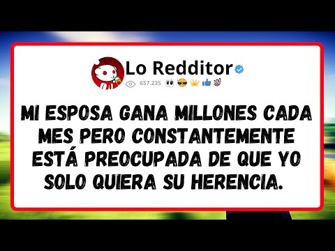 Mi ESPOSA gana MILLONES cada mes pero constantemente está preocupada de que yo solo quiera su...