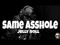 Jelly Roll - Same Asshole (Lyrics)
