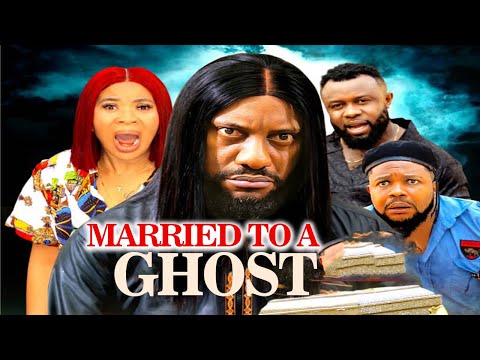 MARRIED TO A GHOST - YUL EDOCHIE, IFY EZE, AKACHI MAX ||  2024  LATEST NOLLYWOOD MOVIE