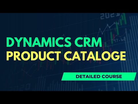 Learn Dynamics CRM  - Detailed Course - Product Catalog