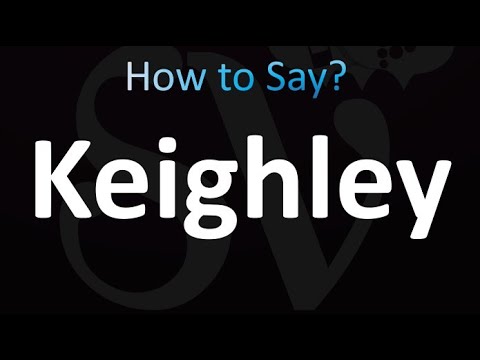 How to Pronounce Keighley (correctly!)
