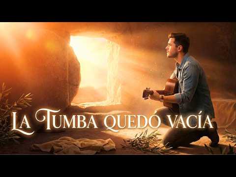 LA TUMBA QUEDÓ VACÍA | Canción Cristiana que TE HARÁ LLORAR | Adoración Profunda de Resurrección