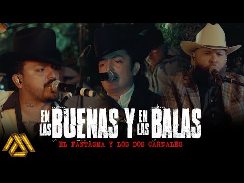 El Fantasma, Los Dos Carnales - En Las Buenas en las Balas (Video Oficial)
