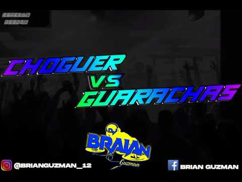 #DJBRAIANGUZMAN CHOGUER VS GUARACHAS!!!!