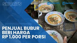 Viral Kisah Penjual Makanan Kelewat Murah, Seporsi Bubur Dijualnya Seribu Rupiah Saja