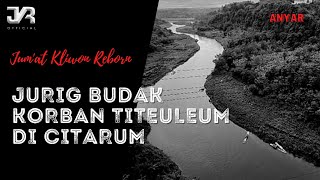 Download lagu DONGENG SUNDA MISTERI /JURIG BUDAK KORBAN TITEULEUM DI CITARUM ( JKR  2022 ) mp3