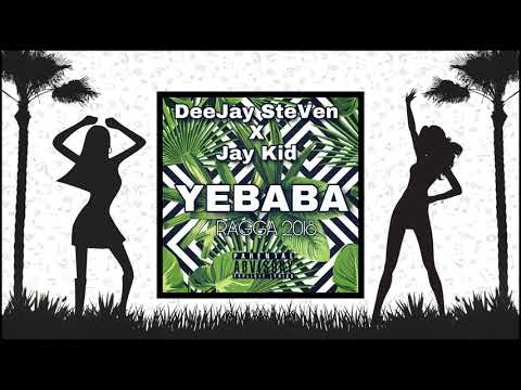 DeeJay SteVen X Jay Kid - YEBABA RAGGA 2018