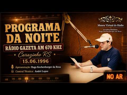 Programa da Noite - Rádio Gazeta AM 670 Carazinho RS | Hugo Kochenborger da Rosa