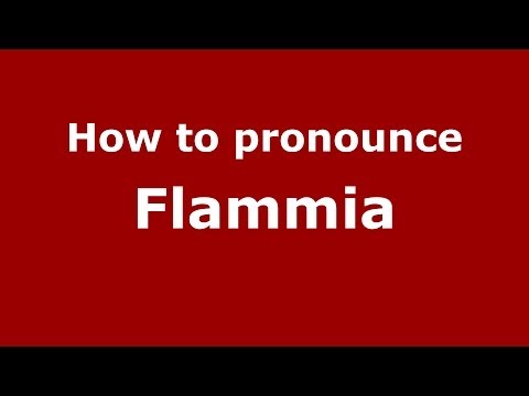 How to pronounce Flammia (Italian/Italy) - PronounceNames.com