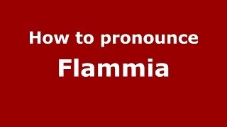 How to pronounce Flammia