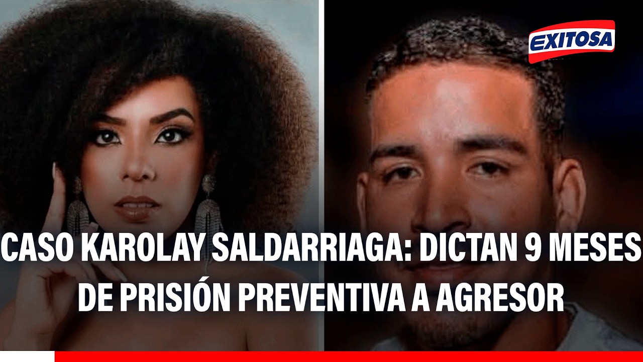 🔴🔵 Caso Karolay Saldarriaga: Dictan 9 meses de prisión preventiva a agresor