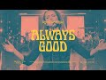 Always Good 