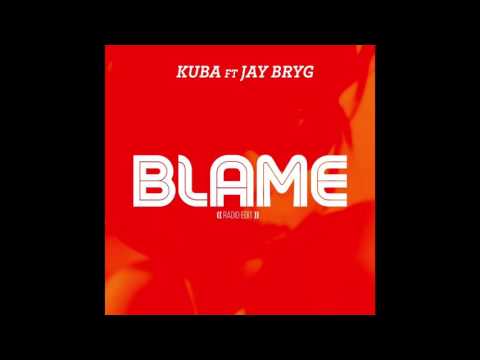 Blame (KUBA feat Jay Bryg)
