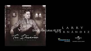 Larry Hernández - Tu Diseño - Letra HD Estreno 2017