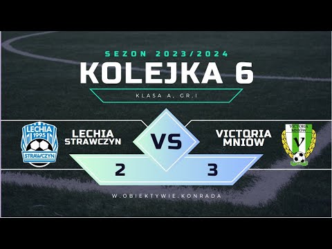 Lechia Strawczyn - Victoria Mniów | 2:3 | SKRÓT MECZU | KLASA A, gr. I, 2023/2024 | Kolejka 6 |