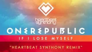 OneRepublic - If I Lose Myself (Heartbeat Synthony Radio Edit Remix)