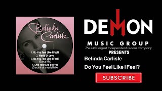 Belinda Carlisle - Do You Feel Like I Feel? (Official Audio)
