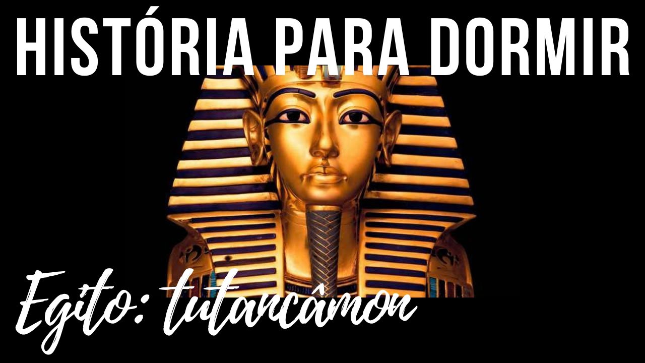 História para Dormir - EGITO: Tudo Sobre Tutancâmon
