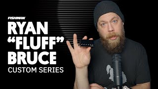 Video thumbnail for Ryan "Fluff" Bruce Custom Series Pickups | The Story by Fishman Music