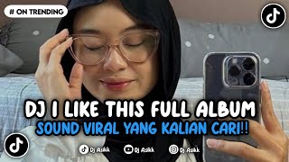 Download lagu DJ I LIKE THIS MASHUP FULL ALBUM TERBARU VIRAL TIKTOK SOUND 2024 mp3