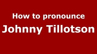How to pronounce Johnny Tillotson