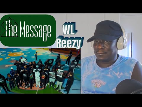 WL Reezy - The Message (REACTION) 4K