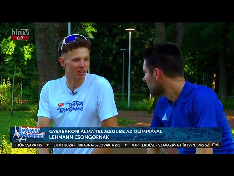 Irány Párizs! Gyerekkori álma teljesül be az olimpiával Lehmann Csongornak - HÍR TV