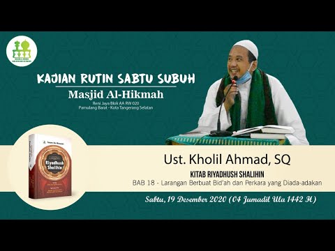 Ust. Kholil Ahmad, SQ - Kitab Riyadhush Sholihin BAB Bid'ah #MasjidAlhikmah