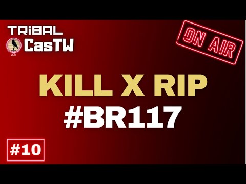 #10 TribalCasTW - KILL X RIP #BR117