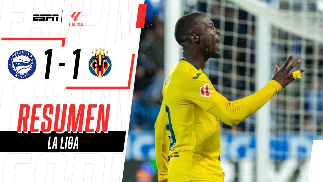 VILLARREAL RESCATÓ UN PUNTO CON UN GOL EN LA ÚLTIMA JUGADA | Alavés 1-1 Villarreal | RESUMEN