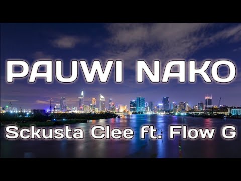 Pauwi Nako lyrics - Sckusta Clee ft. Flow G