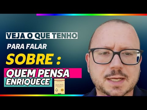 Quem Pensa Enriquece【O que Tenho Para Falar Dele】