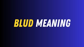 Blud Meaning