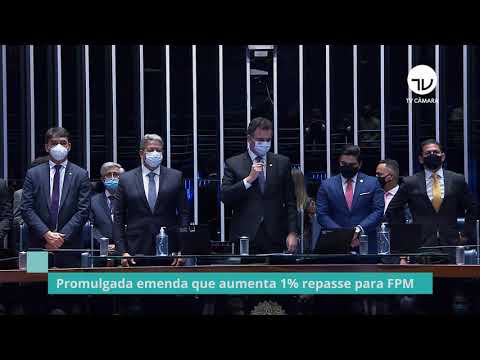 Promulgada emenda que aumenta 1% repasse para FPM – 27/10/21