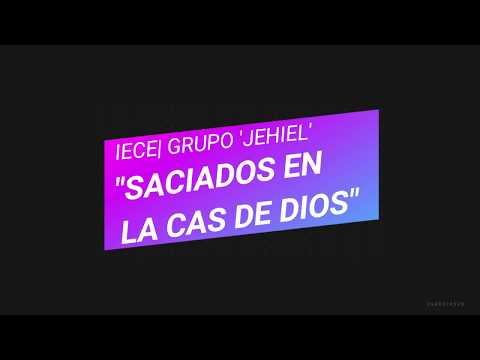 IECE| GRUPO 'JEHIEL' VOL. 13| "SACIADOS EN LA CASA DE DIOS"