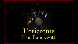 Eros Ramazzotti - L&#39;orizzonte (Lyrics) Karaoke