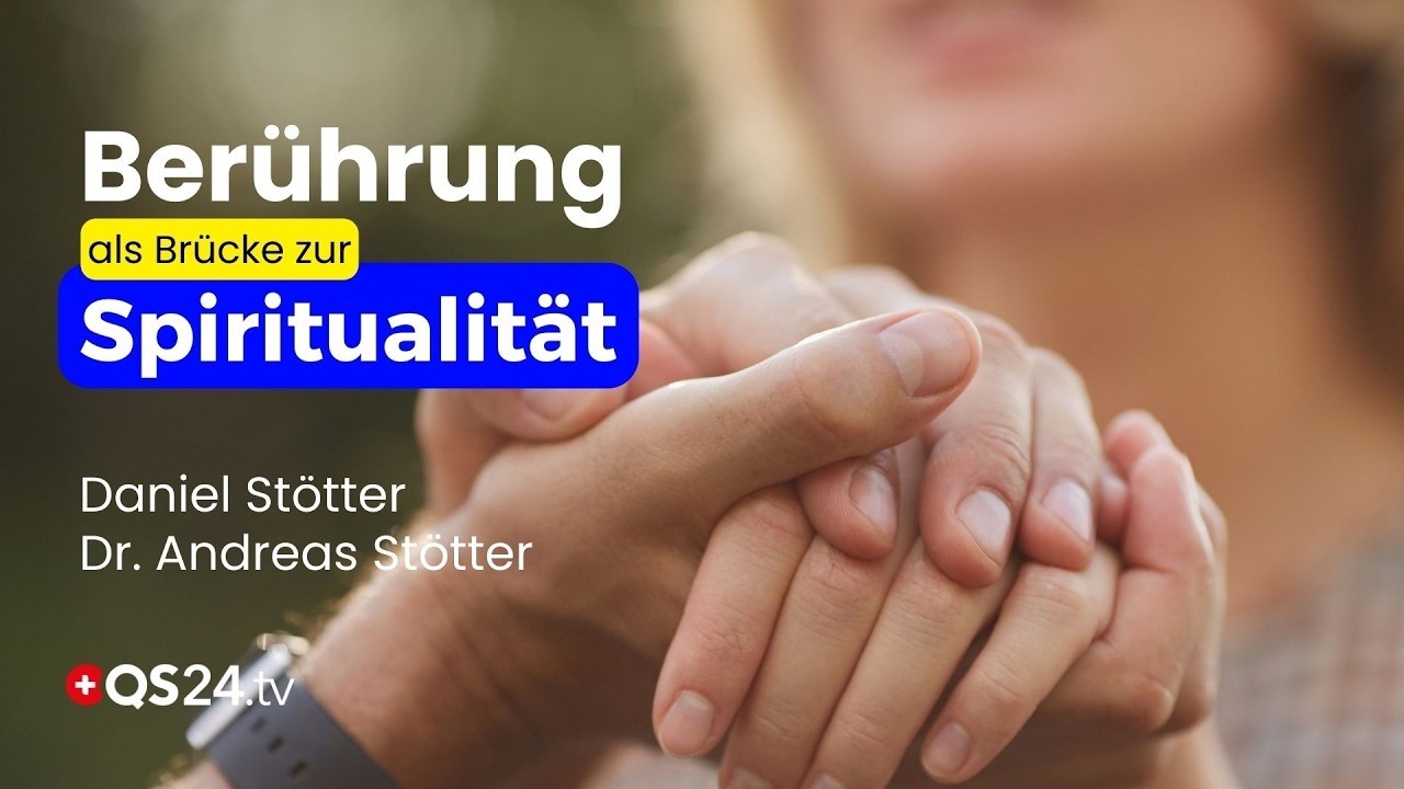 Berührung als Weg zur Spiritualität: Verbundenheit, Verkörperung und inneres Erleben | QS24