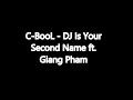C-BooL - DJ Is Your Second Name ft. Giang Pham + TEKST C-BooL - DJ Is Your Second Name ft. Giang Pham + TEKST