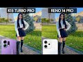 Oppo K13 Turbo Pro Vs Oppo Reno 14 Pro Camera Test Comparison