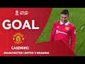 GOAL | Casemiro | Manchester United 1-0 Reading | Fourth Round | Emirates FA Cup 2022-23