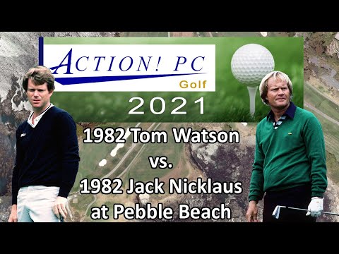Action! PC Golf 2021: 1982 Tom Watson vs. 1982 Jack Nicklaus at Pebble Beach