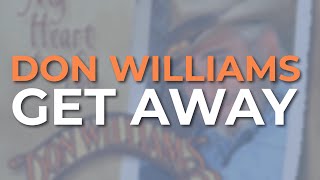 Don Williams - Get Away (Official Audio)