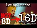 Laung Laachi (16D Audio) | Mannat Noor | Tu Laung Main Ilaachi | 8D Audio | 3D Audio | HQ