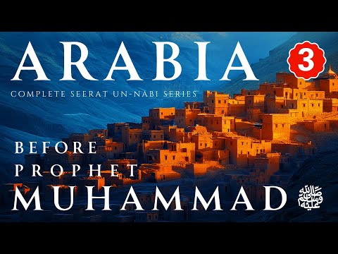 Part 3 | Surprising Truth About Arabia Before Prophet Muhammad ﷺ | Seerat Un Nabi In Urdu