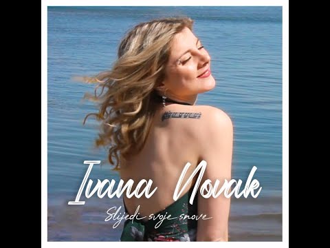 Ivana Novak – SLIJEDI SVOJE SNOVE (Official video)