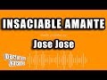 Jose Jose - Insaciable Amante (Versión Karaoke)