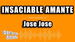 Jose Jose - Insaciable Amante (Versión Karaoke)
