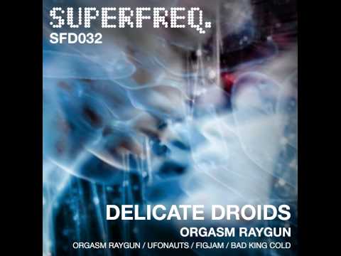 SFD032: Delicate Droids - Orgasm Raygun