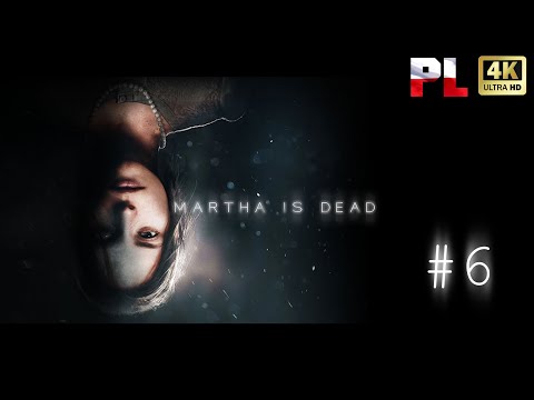 Martha is Dead PL #6 Gameplay PL, Napisy PL, ( No commentary)